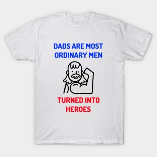 Dads Are Most Ordinary Men T-Shirt